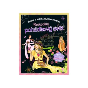 Dětská kniha s vyškrabovacími obrázky (Kouzelný pohádkový svět)